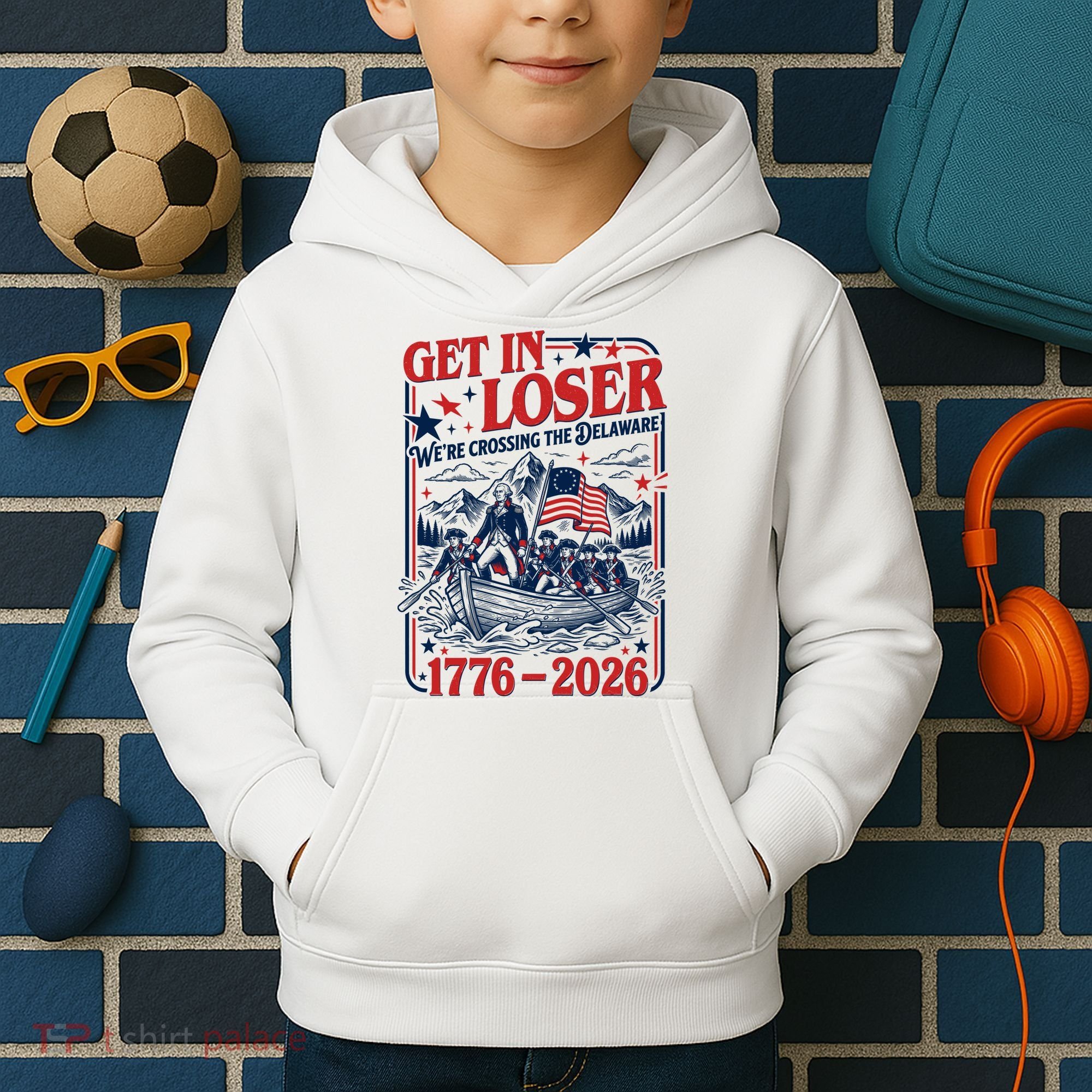 Get In Loser 1776-2026 We're Crossing The Delaware Kids Hoodie