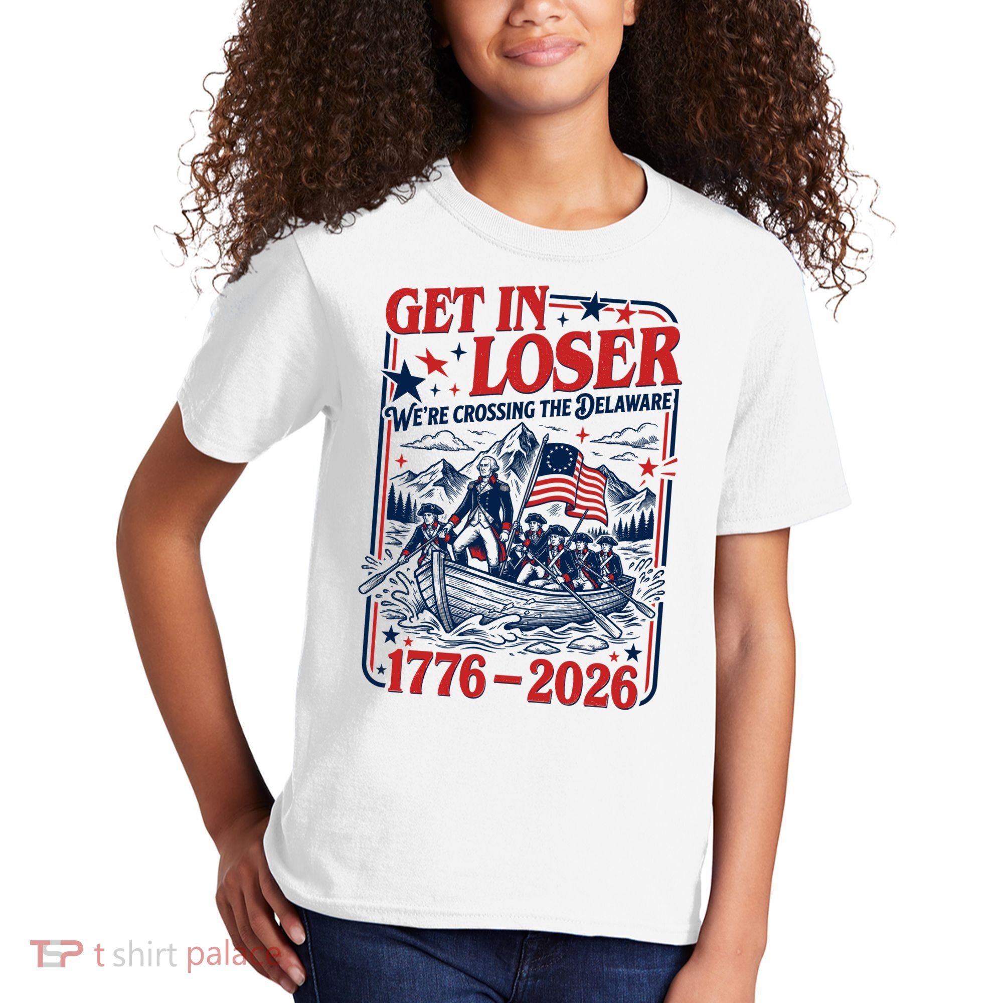 Get In Loser 1776-2026 We're Crossing The Delaware Kids T-Shirt