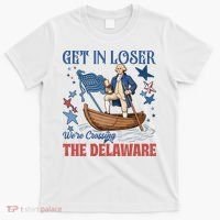 Get In Loser We're Crossing The Delaware 4th Of July American History T-Shirt thumb 0