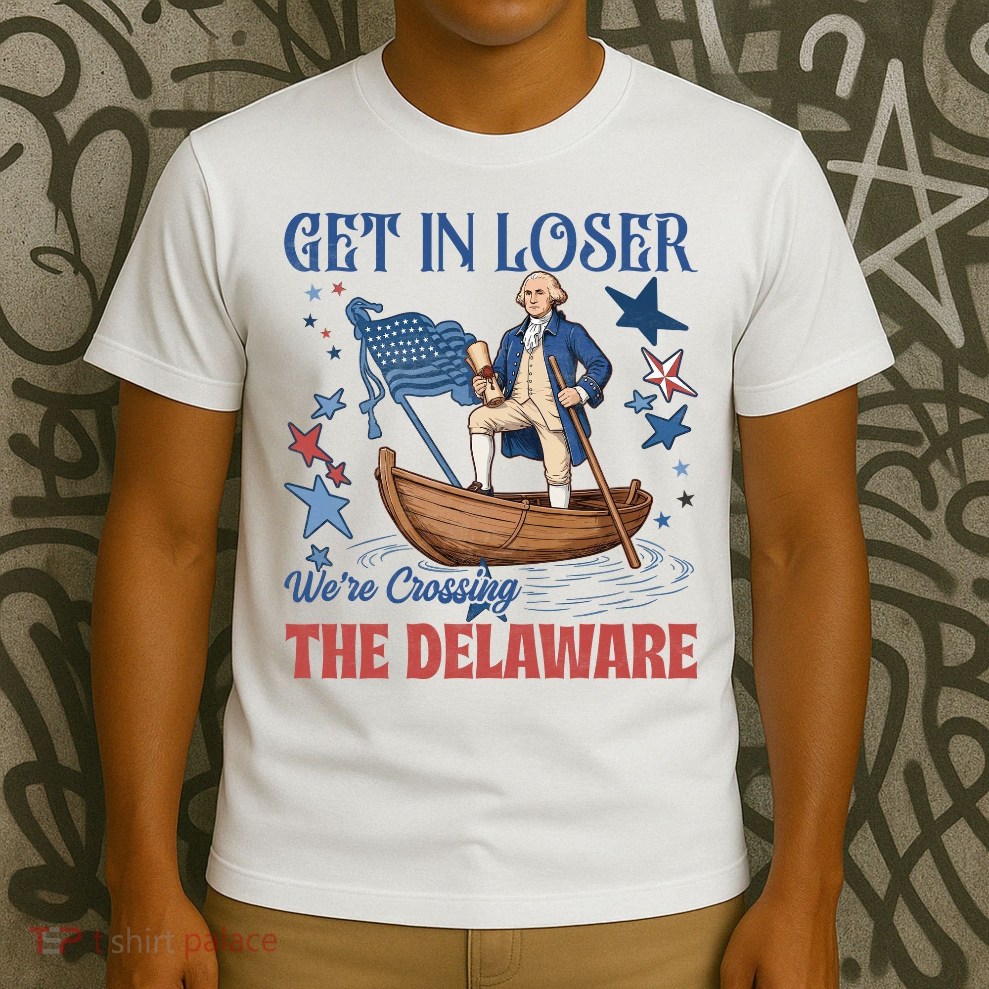 Get In Loser We're Crossing The Delaware 4th Of July American History T-Shirt