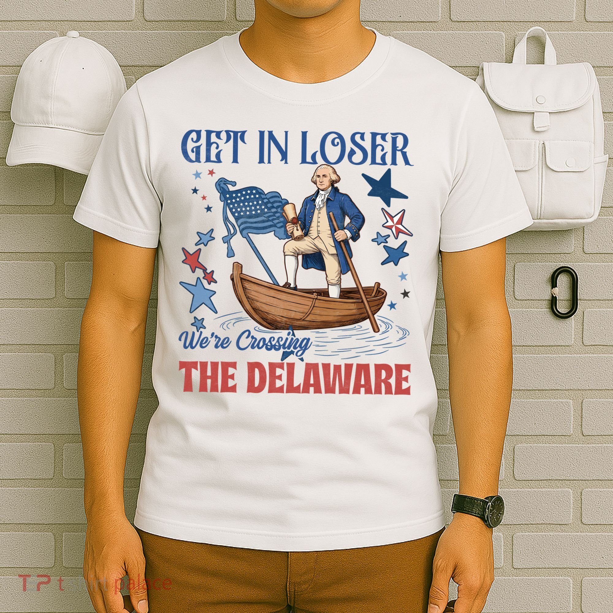 Get In Loser We're Crossing The Delaware 4th Of July American History T-Shirt