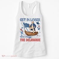 Get In Loser We're Crossing The Delaware 4th Of July American History Women's Tank Top thumb 0