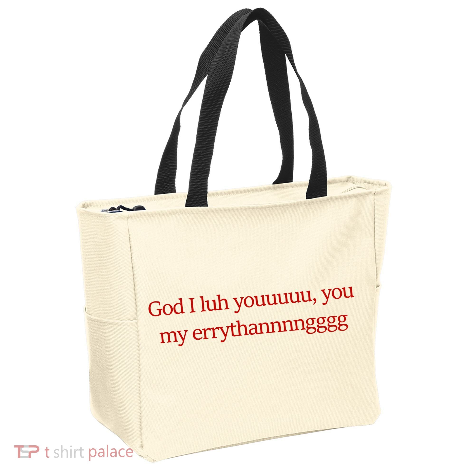 God I Luh Youuuuu You My Errythannnngggg Tote Bag