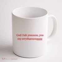 God I Luh Youuuuu You My Errythannnngggg Coffee Mug thumb 1