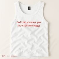 God I Luh Youuuuu You My Errythannnngggg Tank Top thumb 2