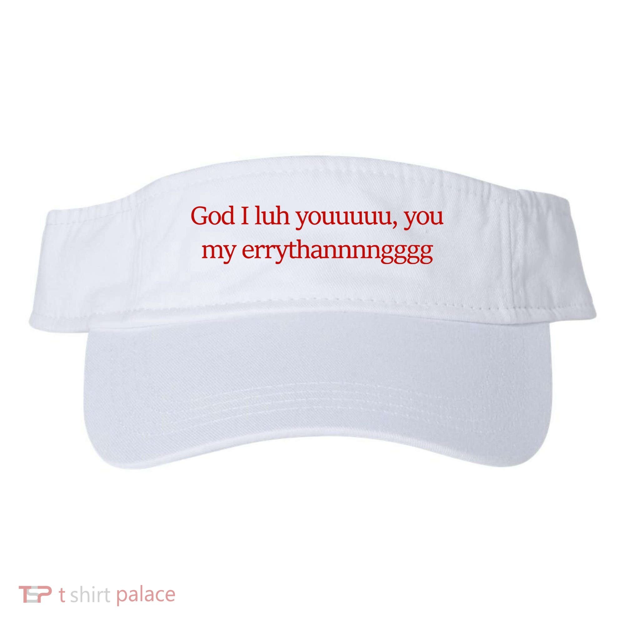 God I Luh Youuuuu You My Errythannnngggg Visor