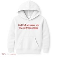 God I Luh Youuuuu You My Errythannnngggg Kids Hoodie thumb 0