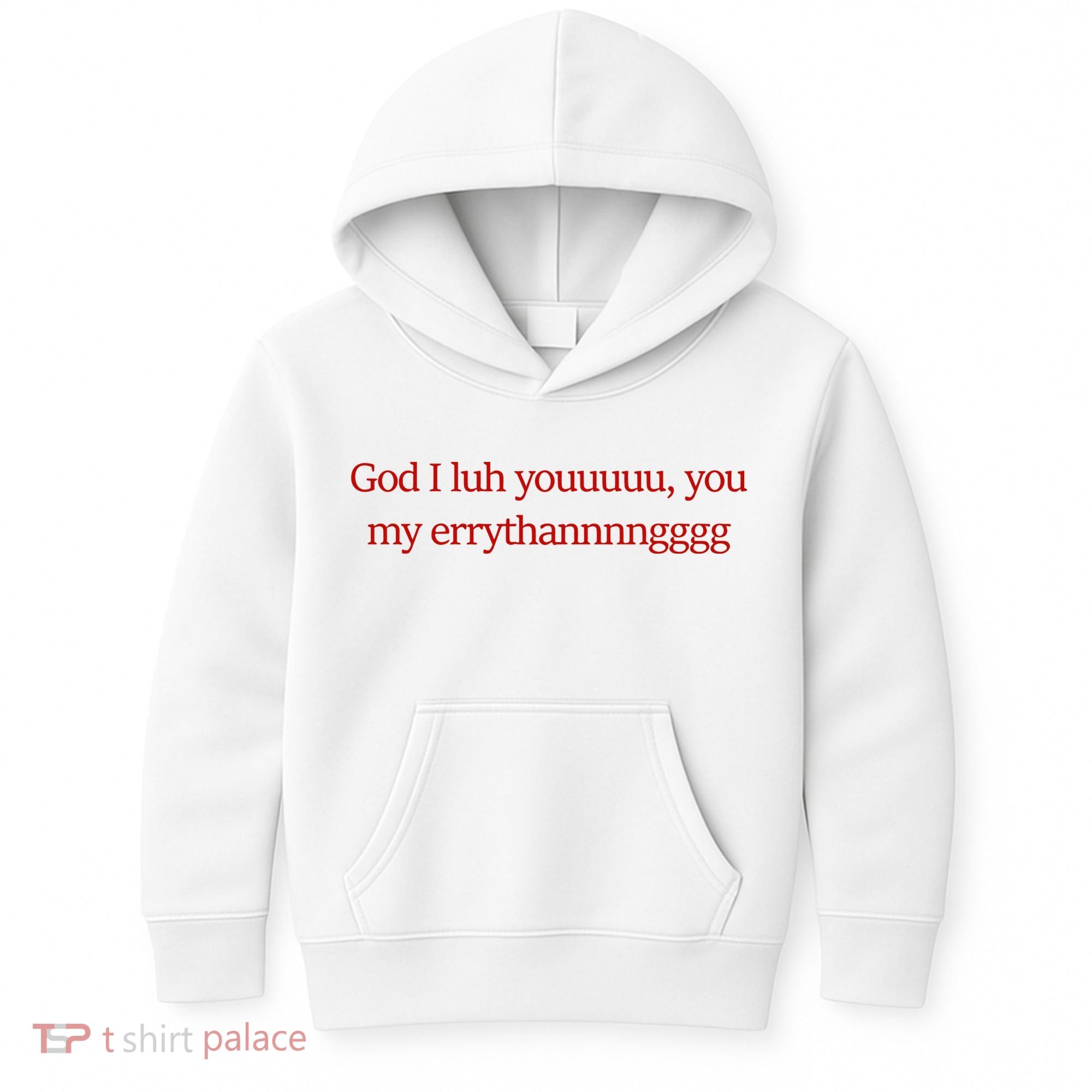 God I Luh Youuuuu You My Errythannnngggg Kids Hoodie