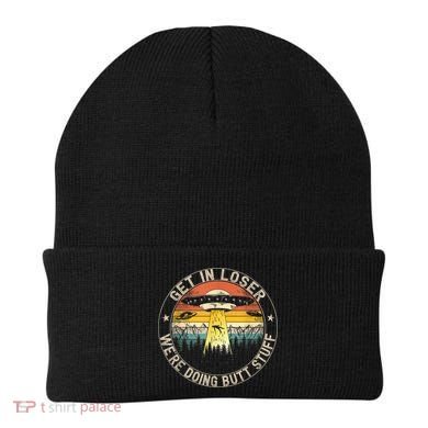 Get In Loser We're Doing Butt Stuff Alien Abduction Beanie