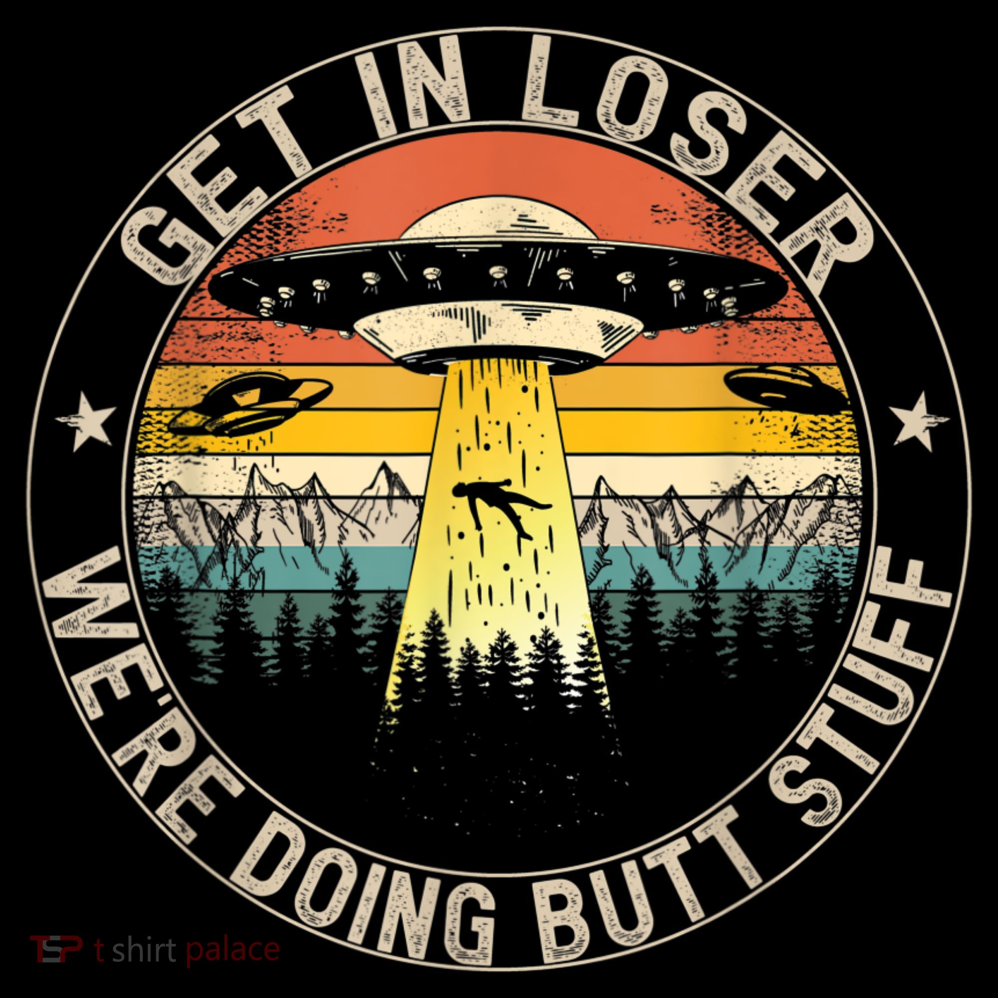 Get In Loser We're Doing Butt Stuff Alien Abduction Women's Tank Top
