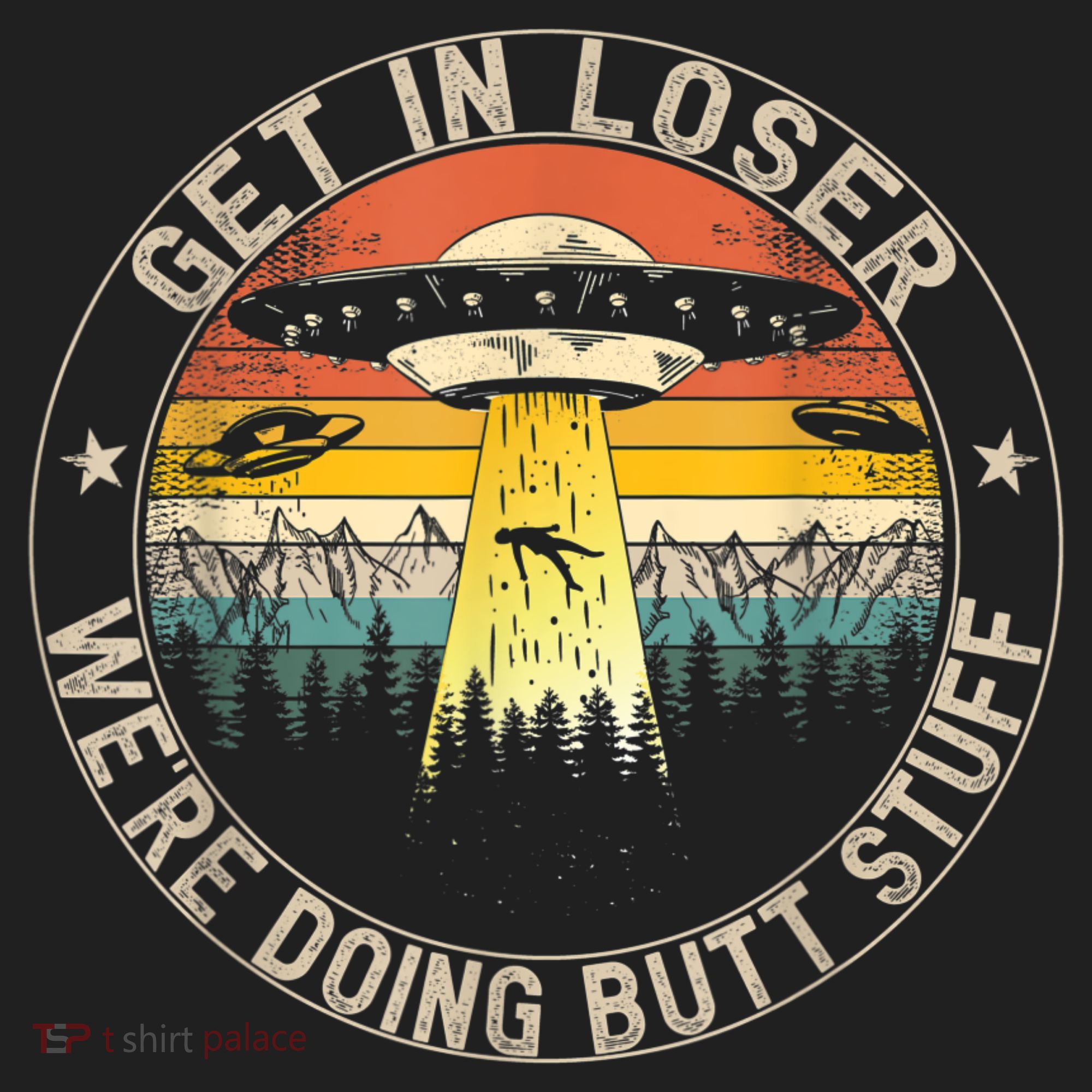 Get In Loser We're Doing Butt Stuff Alien Abduction Golf Towel