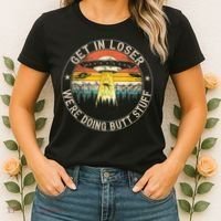 Get In Loser We're Doing Butt Stuff Alien Abduction Women's T-Shirt thumb 2