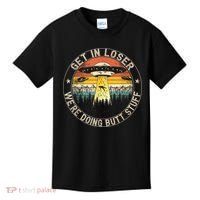 Get In Loser We're Doing Butt Stuff Alien Abduction Kids T-Shirt thumb 0