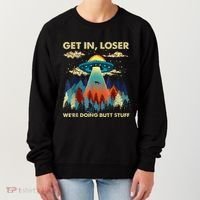 Get In Loser Alien Ufo Funny WeRe Doing Butt Stuff Women's Sweatshirt thumb 0