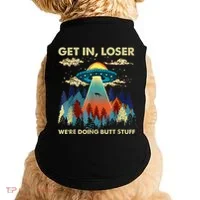 Get In Loser Alien Ufo Funny WeRe Doing Butt Stuff Doggie Tank thumb 0
