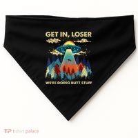 Get In Loser Alien Ufo Funny WeRe Doing Butt Stuff USA-Made Doggie Bandana thumb 0