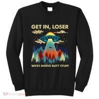 Get In Loser Alien Ufo Funny WeRe Doing Butt Stuff Sweatshirt thumb 0