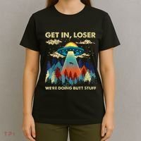 Get In Loser Alien Ufo Funny WeRe Doing Butt Stuff T-Shirt thumb 4