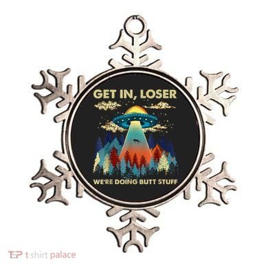 Get In Loser Alien Ufo Funny WeRe Doing Butt Stuff Ornament