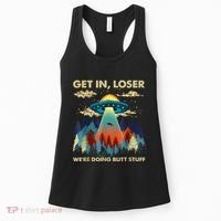 Get In Loser Alien Ufo Funny WeRe Doing Butt Stuff Women's Tank Top thumb 0