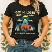 Get In Loser Alien Ufo Funny WeRe Doing Butt Stuff Women's T-Shirt thumb 2