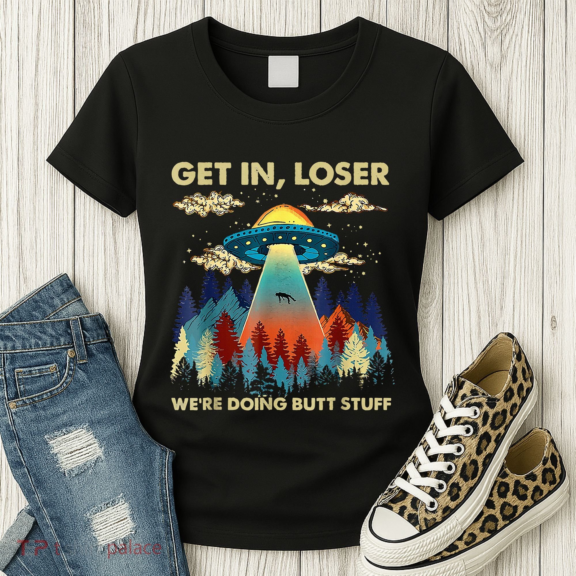 Get In Loser Alien Ufo Funny WeRe Doing Butt Stuff Women's T-Shirt