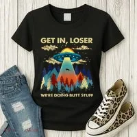 Get In Loser Alien Ufo Funny WeRe Doing Butt Stuff Women's T-Shirt thumb 3