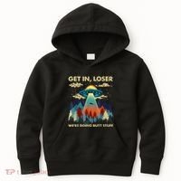 Get In Loser Alien Ufo Funny WeRe Doing Butt Stuff Kids Hoodie thumb 0