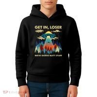 Get In Loser Alien Ufo Funny WeRe Doing Butt Stuff Kids Hoodie thumb 4