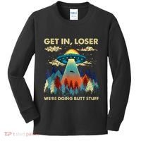 Get In Loser Alien Ufo Funny WeRe Doing Butt Stuff Kids Long Sleeve Shirt thumb 0