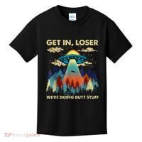 Get In Loser Alien Ufo Funny WeRe Doing Butt Stuff Kids T-Shirt thumb 0