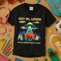 Get In Loser Alien Ufo Funny WeRe Doing Butt Stuff Kids T-Shirt thumb 3