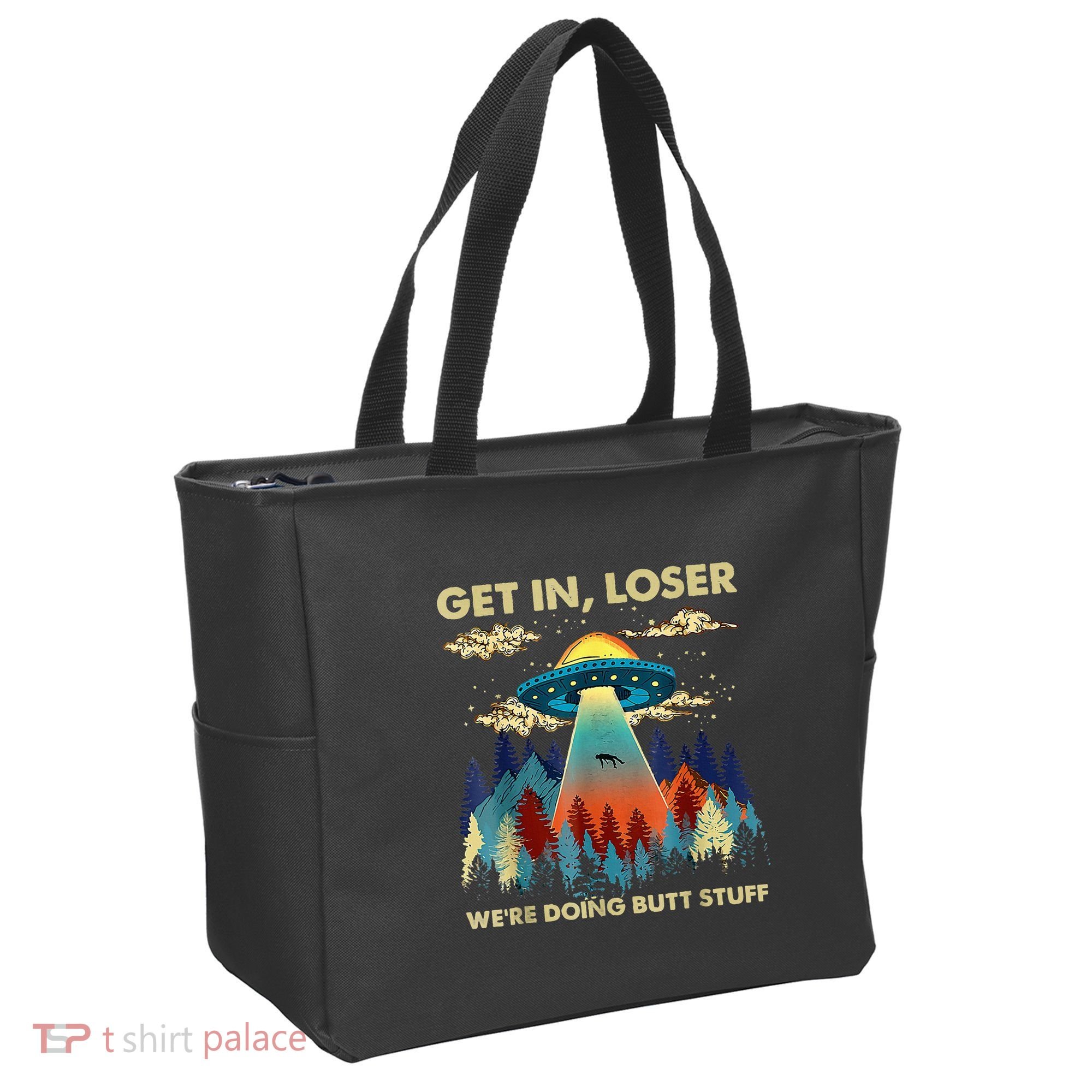 Get In Loser Alien Ufo Funny WeRe Doing Butt Stuff Tote Bag