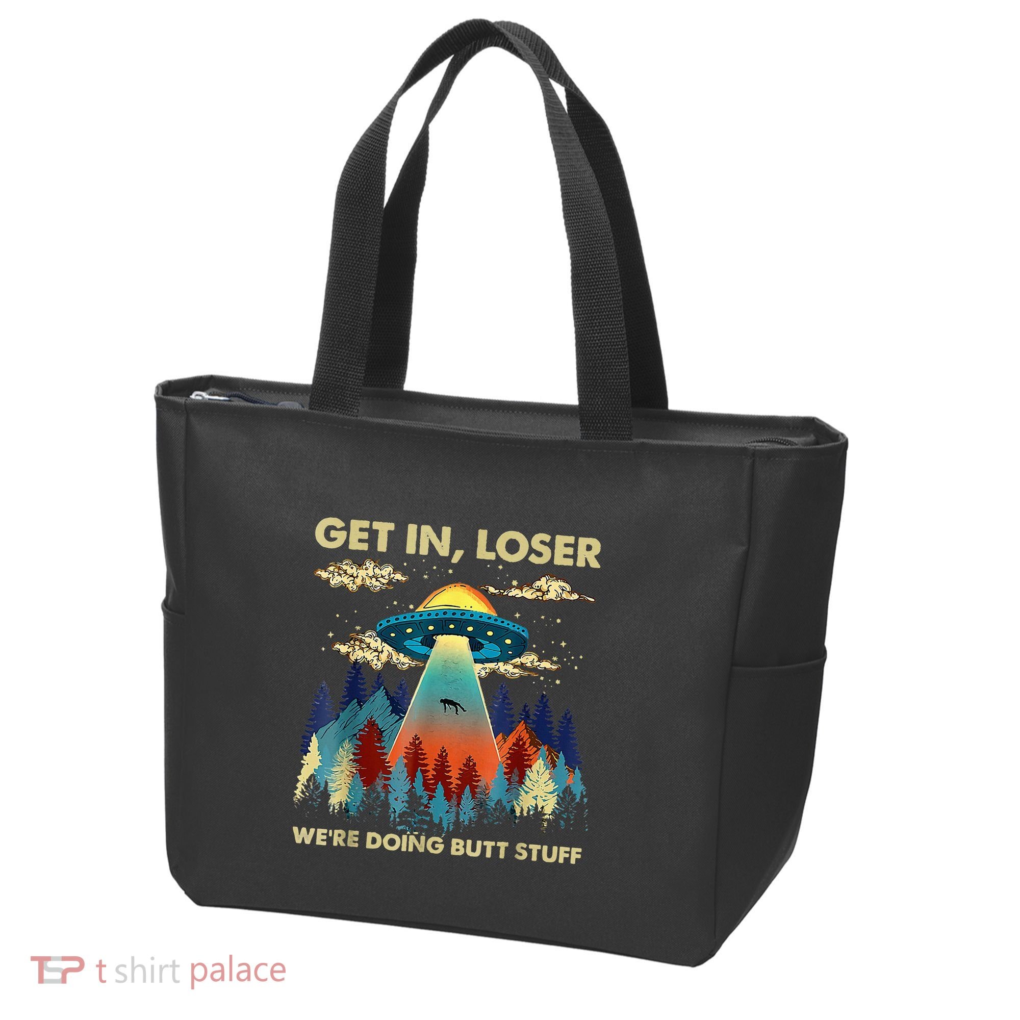 Get In Loser Alien Ufo Funny WeRe Doing Butt Stuff Tote Bag