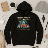 Get In Loser Alien Ufo Funny We're Doing Butt Stuff Hoodie thumb 3