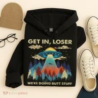 Get In Loser Alien Ufo Funny We're Doing Butt Stuff Hoodie thumb 4