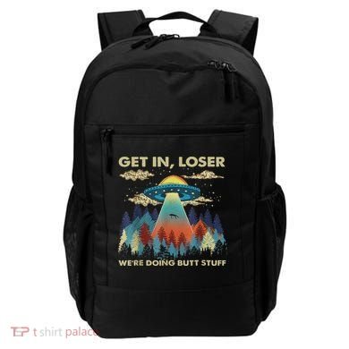 Get In Loser Alien Ufo Funny We're Doing Butt Stuff Backpack