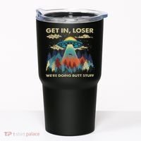Get In Loser Alien Ufo Funny We're Doing Butt Stuff Tumbler thumb 0