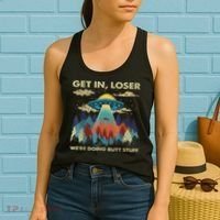 Get In Loser Alien Ufo Funny We're Doing Butt Stuff Women's Tank Top thumb 2