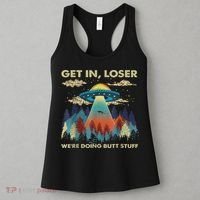 Get In Loser Alien Ufo Funny We're Doing Butt Stuff Women's Tank Top thumb 3