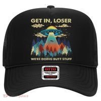 Get In Loser Alien Ufo Funny We're Doing Butt Stuff Hat thumb 0
