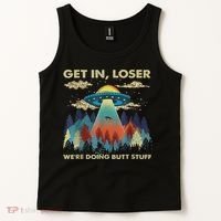 Get In Loser Alien Ufo Funny We're Doing Butt Stuff Tank Top thumb 2