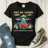 Get In Loser Alien Ufo Funny We're Doing Butt Stuff Women's T-Shirt thumb 3