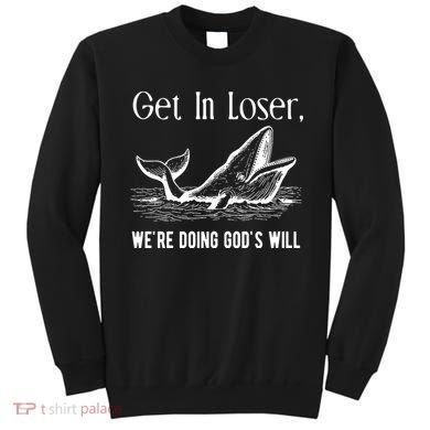 Get In Loser We're Doing God's Will Funny Christian Bible Sweatshirt