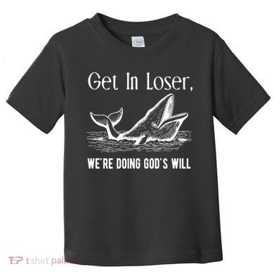 Get In Loser We're Doing God's Will Funny Christian Bible Toddler T-Shirt