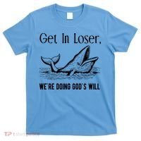 Get In Loser We're Doing God's Will Funny Christian Bible T-Shirt thumb 0