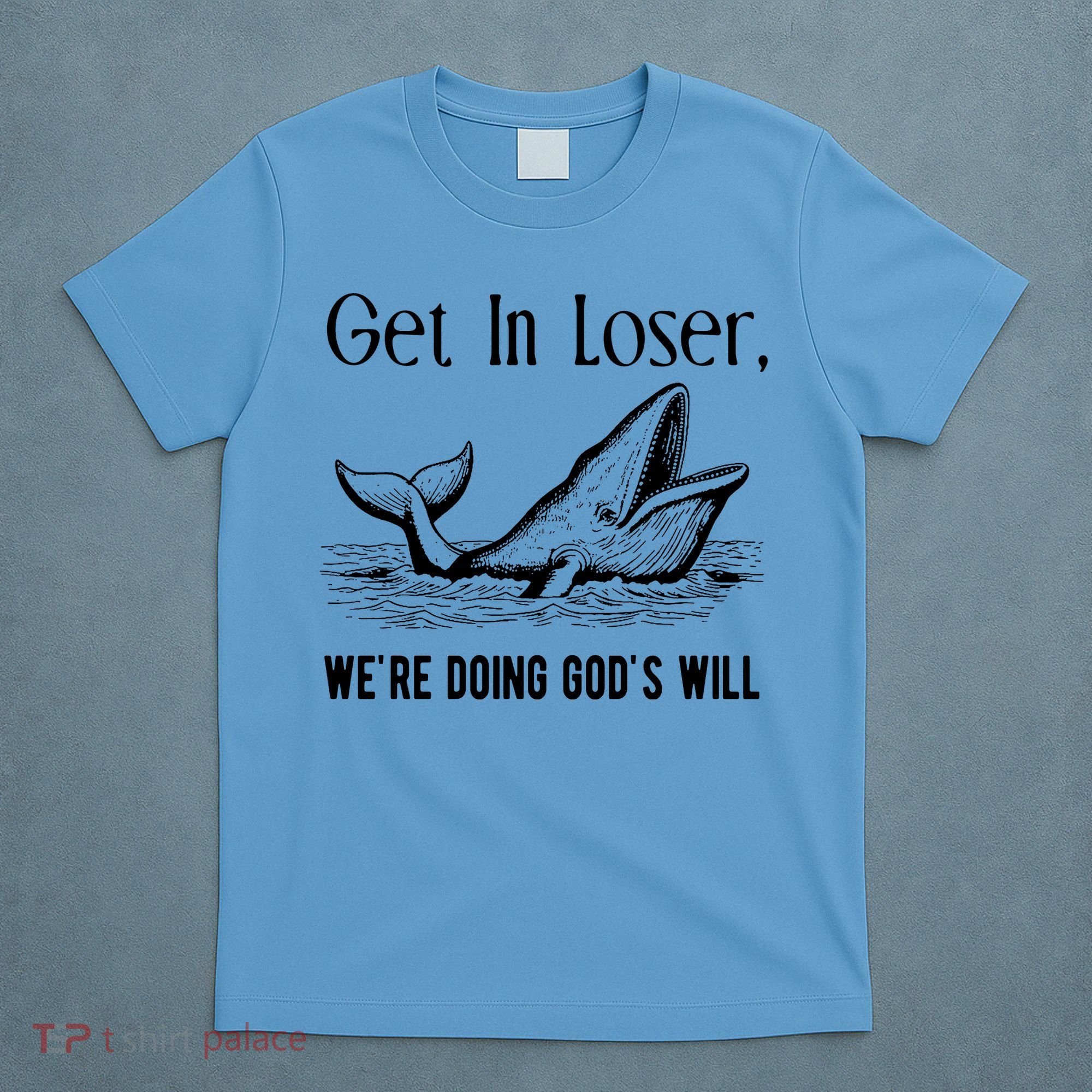 Get In Loser We're Doing God's Will Funny Christian Bible T-Shirt