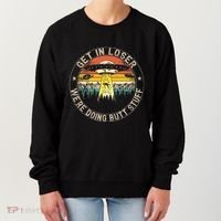 Get In Loser WeRe Doing Butt Stuff Alien Abduction Women's Sweatshirt thumb 0