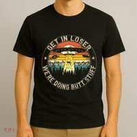 Get In Loser WeRe Doing Butt Stuff Alien Abduction T-Shirt thumb 3