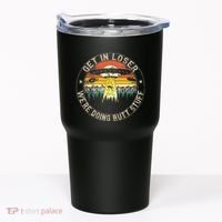 Get In Loser WeRe Doing Butt Stuff Alien Abduction Tumbler thumb 0